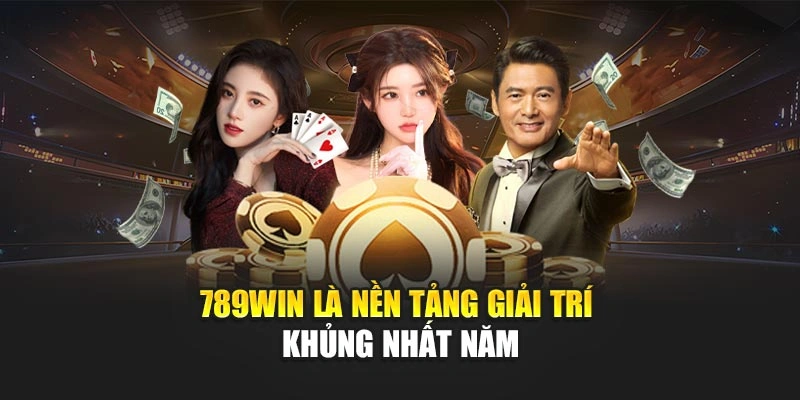 789Win là nền tảng giải trí khủng nhất năm