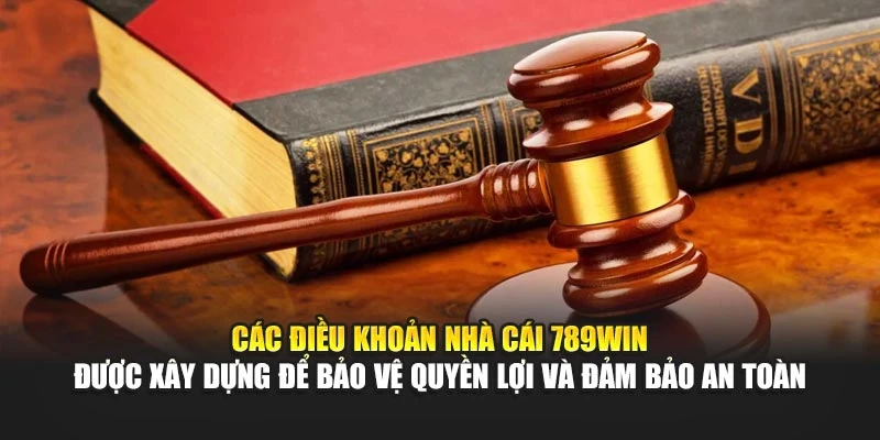 Các điều khoản nhà cái 789Win được xây dựng để bảo vệ quyền lợi và đảm bảo an toàn