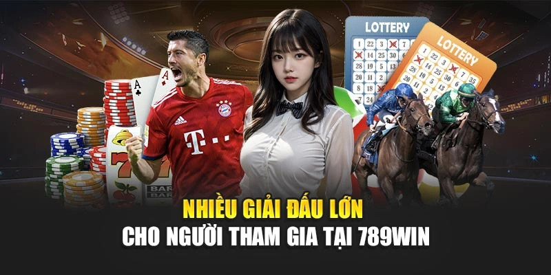 Nhiều giải đấu lớn cho người tham gia tại 789Win