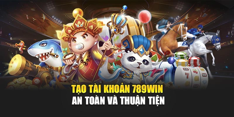 Tạo tài khoản 789Win an toàn và thuận tiện
