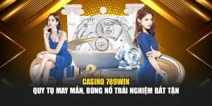 casino-789win-–-quy-tu-may-man-bung-no-trai-nghiem-bat-tan
