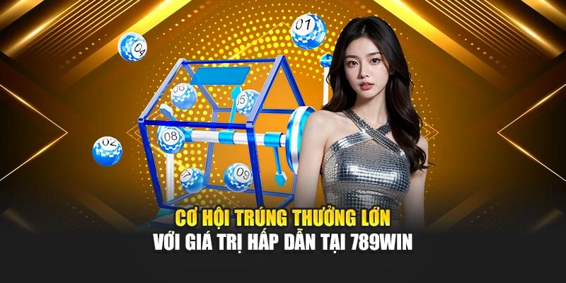 co-hoi-trung-thuong-lon-voi-gia-tri-hap-dan-tai-789win