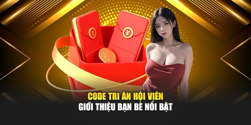 code-tri-an-hoi-vien-gioi-thieu-ban-be-noi-bat