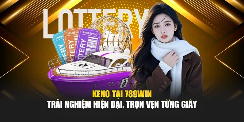 keno-tai-789win-–-trai-nghiem-hien-dai-tron-ven-tung-giay