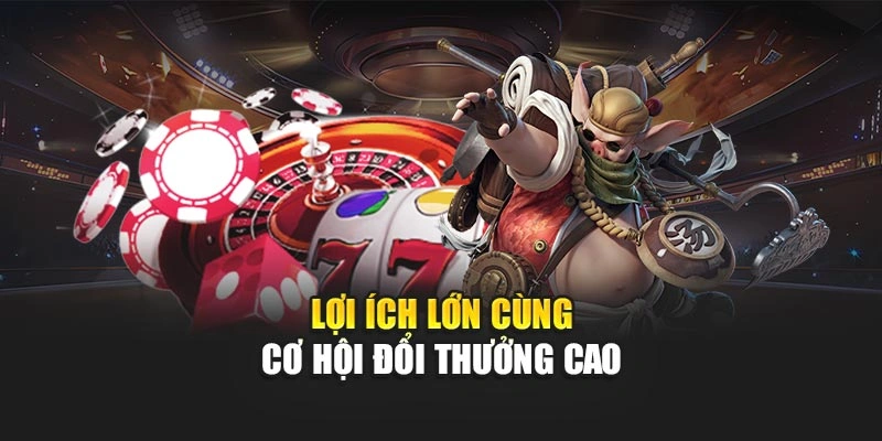 loi-ich-lon-cung-co-hoi-doi-thuong-cao