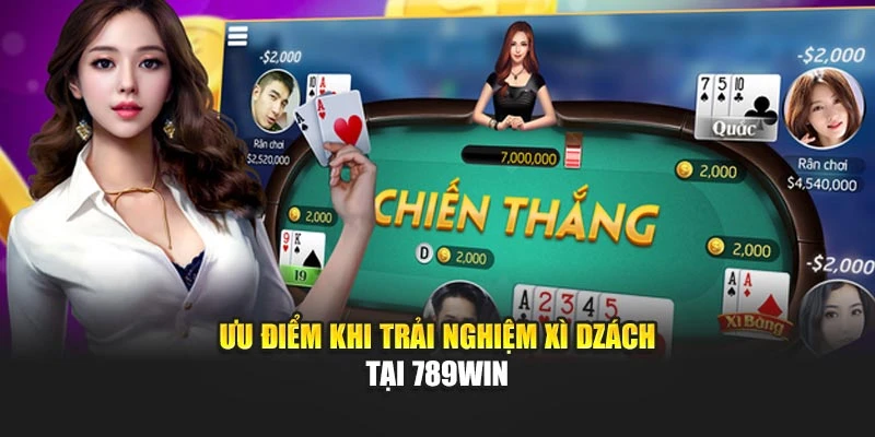 uu-diem-khi-trai-nghiem-xi-dzach-tai-789win